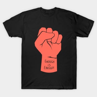 red/coral/orange clenched raised fist | enough is enough T-Shirt